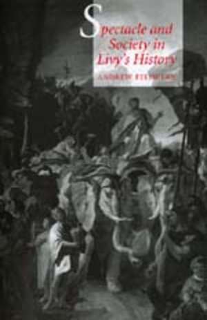 Spectacle & Society in Livy′s History (Paper) de Andrew Feldherr