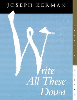 Write All These Down de Joseph Kerman