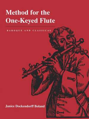 Method for the One–Keyed Flute – Baroque & Classical de Janice D Boland