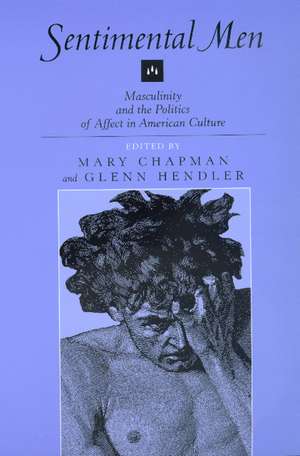 Sentimental Men – Masculinity & the Politics of Affect in American Culture (Paper) de Mary Chapman