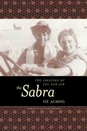 The Sabra – The Creation of the New Jew de Oz Almog