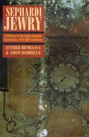 Sephardi Jewry – A History of Judeo–Spanish Community 14th – 20th Centuries de Esther Benbassa