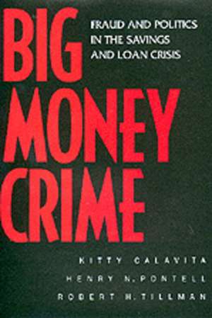 Big Money Crime – Fraud & Politics in the Savings & Loans Crisis (Paper) de Kitty Calavita