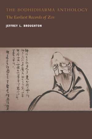 The Bodhidharma Anthology– The Earliest Records of Zen (Paper) de Jeffrey L Broughton