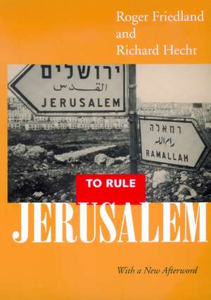 To Rule Jerusalem de Roger Friedland