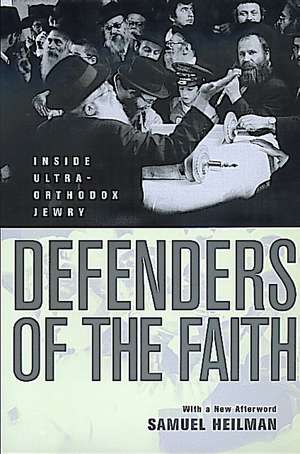 Defenders of the Faith – Inside Ultra–Orthodox Jewry de Samuel Heilman