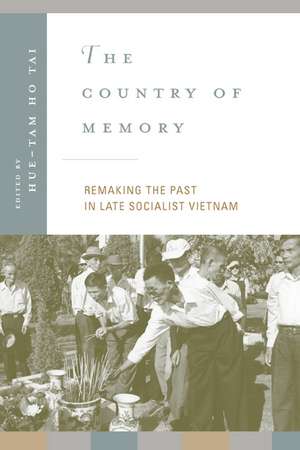 The Country of Memory – Remaking the Past in Late Socialist Vietnam de Hue-Tam Ho Tai