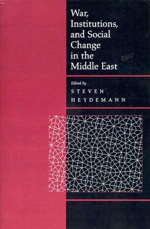 War, Institutions and Social Changes in the Middle East de Steven Heydemann