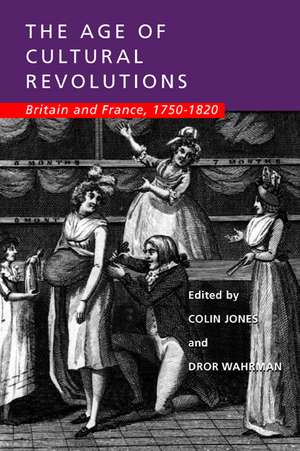 The Age of Cultural Revolutions – Britain & France 1750–1820 de Colin Jones