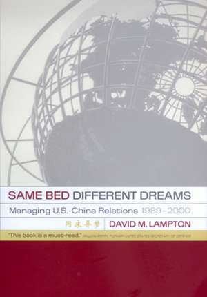 Same Bed, Different Dreams – Managing U.S China Relations 1989–2000 de David M Lampton