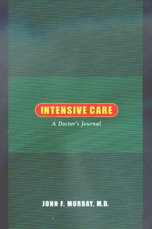 Intensive Care – A Doctor′s Journal de John F. Murray