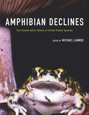 Amphibian Declines – The Conservation Status of United States Species de Michael Lannoo