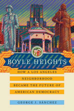 Boyle Heights de George J Sánchez
