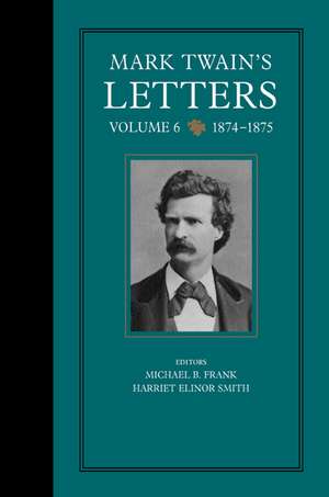 Mark Twains Letters V 6 1874 – 1875 de Mark Twain