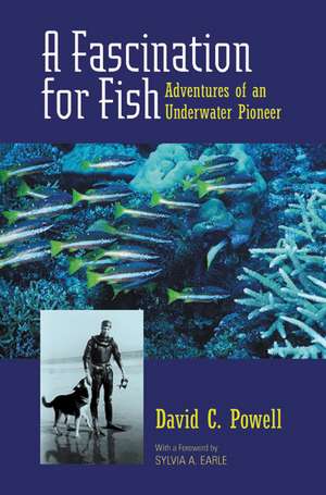 A Fascination for Fish – Adventures of an Underwater Pioneer de David C Powell