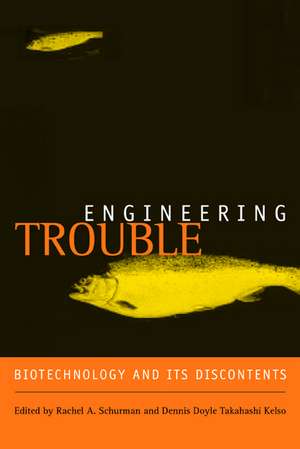 Engineering Trouble – Biotechnology and Its Discontents de Rachel A Schurman