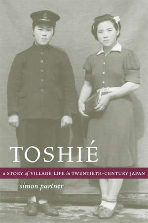 Toshie – A Story of Village Life in Twentieth– Century Japan de Simon Partner