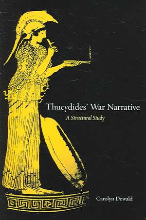 Thucydides War Narrative – A Structural Study de Carolyn Dewald