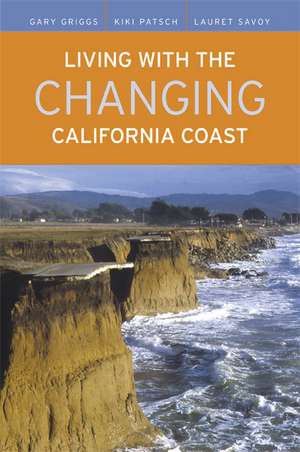 Living with the Changing California Coast de Gary Griggs