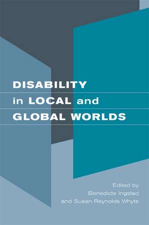 Disability in Local and Global Worlds de Benedicte Ingstad