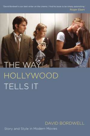 The Way Hollywood Tells It – Story and Style in Modern Movies de David Bordwell