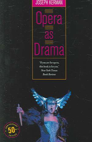 Opera as Drama – Fiftieth Anniversary Edition de Joseph Kerman