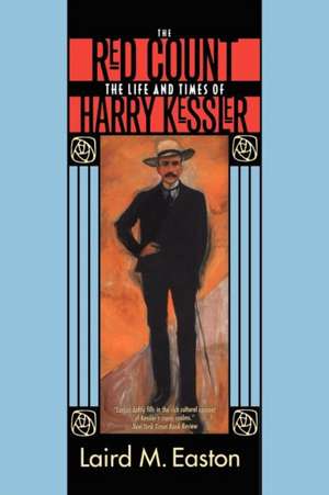 The Red Count – The Life and Times of Harry Kessler de Laird M Easton