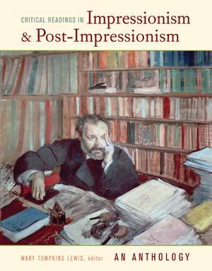 Critical Readings in Impressionism and Post–Impressionism de Mary Tomkins Lewis