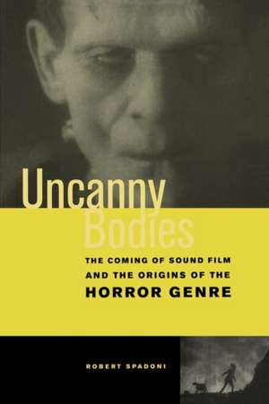 Uncanny Bodies de Robert Spadoni
