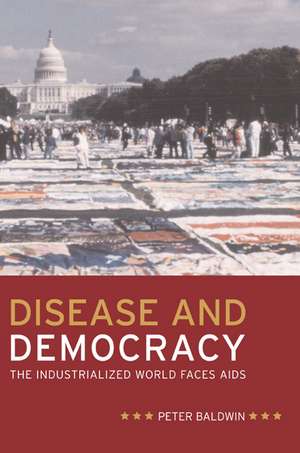 Disease and Democracy – The Industrialized World Faces AIDS de Peter Baldwin