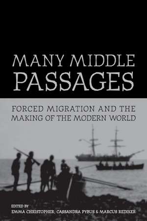 Many Middle Passages – Forced Migration and the Making of the Modern World de Emma Christopher