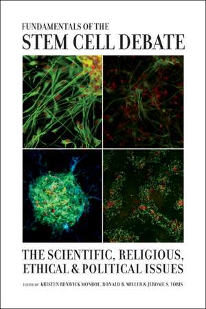 Fundamentals of the Stem Cell Debate – The Scientific, Religious, Ethical and Political Issues de Kristen Renwick Monroe