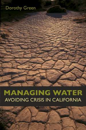 Managing Water – Avoiding Crisis in California de Dorothy Green