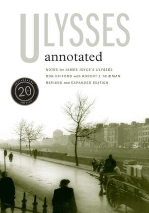 Ulysses Annotated – Notes for James Joyce′s Ulysses (20th Anniversary Edition) de Don Gifford