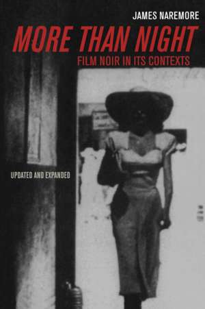 More Than Night – Film Noir in Its Contexts Updated and Expanded Edition de James Naremore