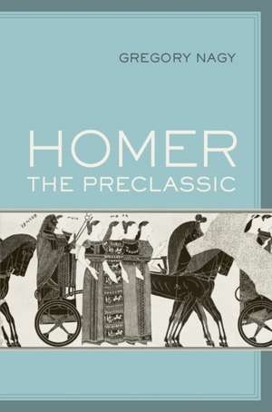 Homer the Preclassic de Gregory Nagy