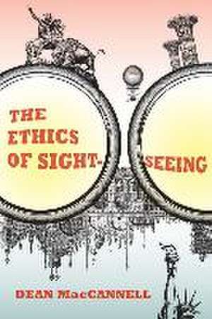 The Ethics of Sightseeing de Dean Maccannell