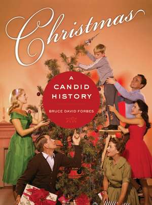 Christmas – A Candid History de Bruce David Forbes