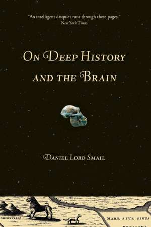 On Deep History and the Brain de Daniel Lord Smail