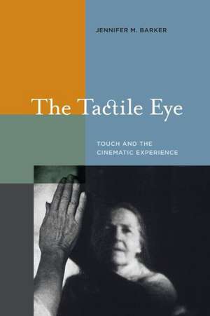 The Tactile Eye – Touch and the Cinematic Experience de Jennifer M Barker