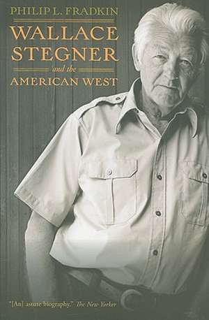 Wallace Stegner and the American West de Philip L. Fradkin