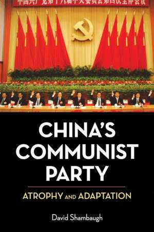 China′s Communist Party – Atrophy and Adaptation de David Shambaugh