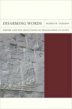 Disarming Words de Shaden M. Tageldin