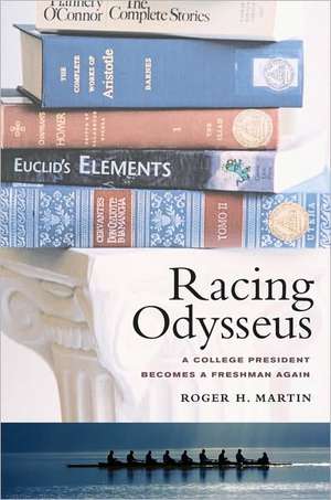 Racing Odysseus – A College President Becomes a Freshman Again de Roger Martin