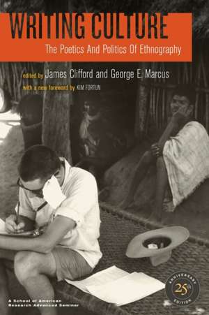 Writing Culture – The Poetics and Politics of Ethnography – 25th Anniversary Edition de James Clifford