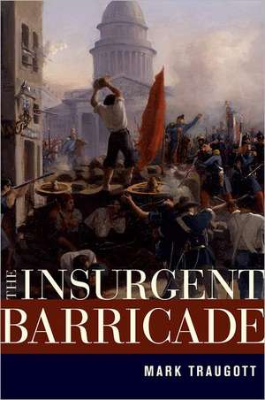 The Insurgent Barricade de Mark Traugott