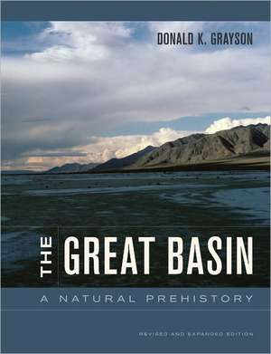 The Great Basin – A Natural Prehistory – Revised and Expanded Edition de Donald Grayson