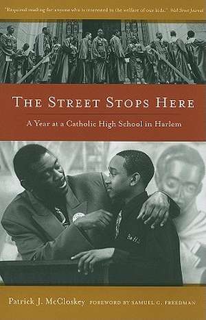 The Street Stops Here – A Year at a Catholic High School in Harlem de Patrick Mccloskey