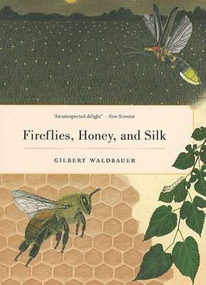 Fireflies, Honey and Silk de Gilbert Waldbauer