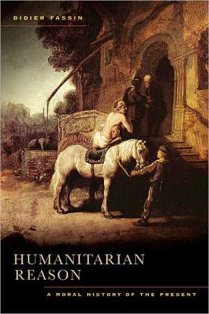 Humanitarian Reason – A Moral History of the Present Times de Didier Fassin